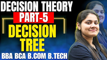 Introduction to Decision Tree|Decision Theory|Operation Research|BBA|BCA|B.COM|B.TECH|Dream Maths