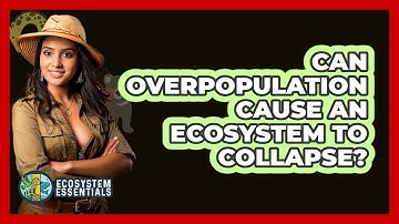 Can Overpopulation Cause An Ecosystem To Collapse? - Ecosystem Essentials
