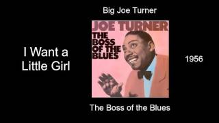 Big Joe Turner - I Want a Little Girl - The Boss of the Blues [1956] chords