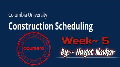 #Construction #Scheduling. #Week 5 #Answer #coursera #Columbia #University
