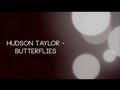 Hudson Taylor - Butterflies (Official Lyrics)