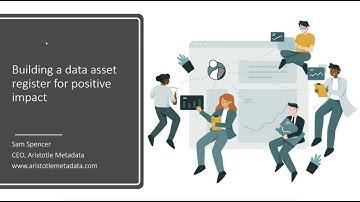 Aristotle Metadata Webinar - Building a data asset register for positive impact
