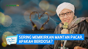 Sering Memikirkan Mantan Pacar, Apakah Berdosa? | Buya Yahya Menjawab