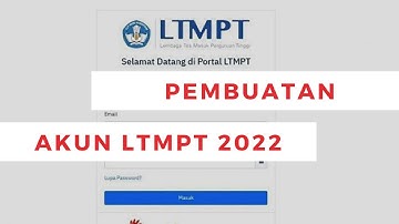 TUTORIAL LENGKAP PEMBUATAN AKUN LTMPT 2022