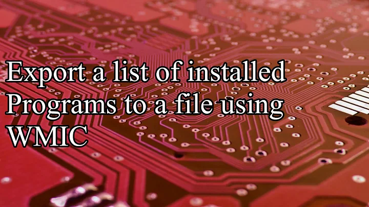 WMIC - Export a list of installed programs to a file