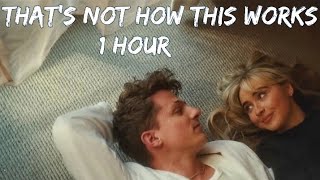 CHARLIE PUTH - THAT'S NOT HOW THIS WORKS [ 1 Hour ]