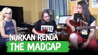 The Madcap - Nurkan Renda Ile Gitar Vlogları