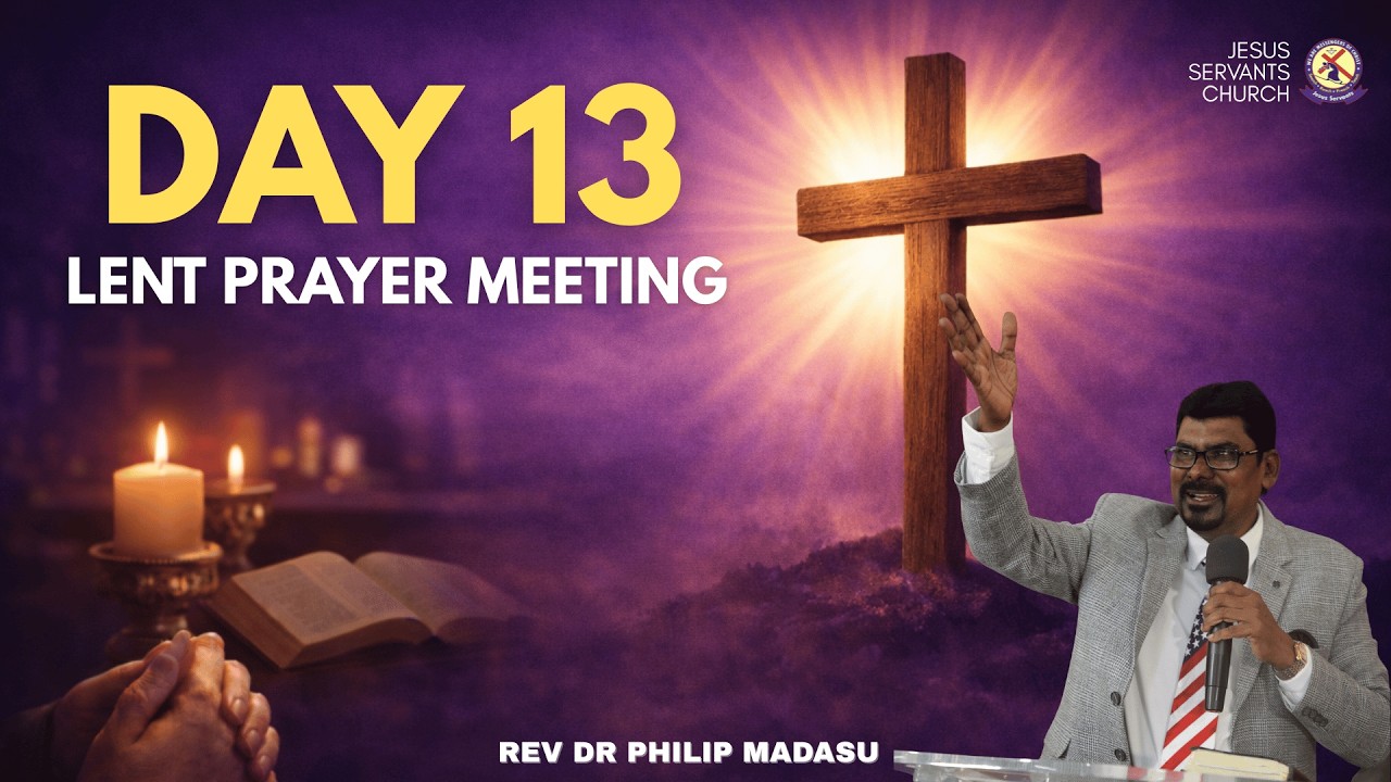 Lent Prayers | Day 13 | JSM Church | Rev Dr Philip Madasu