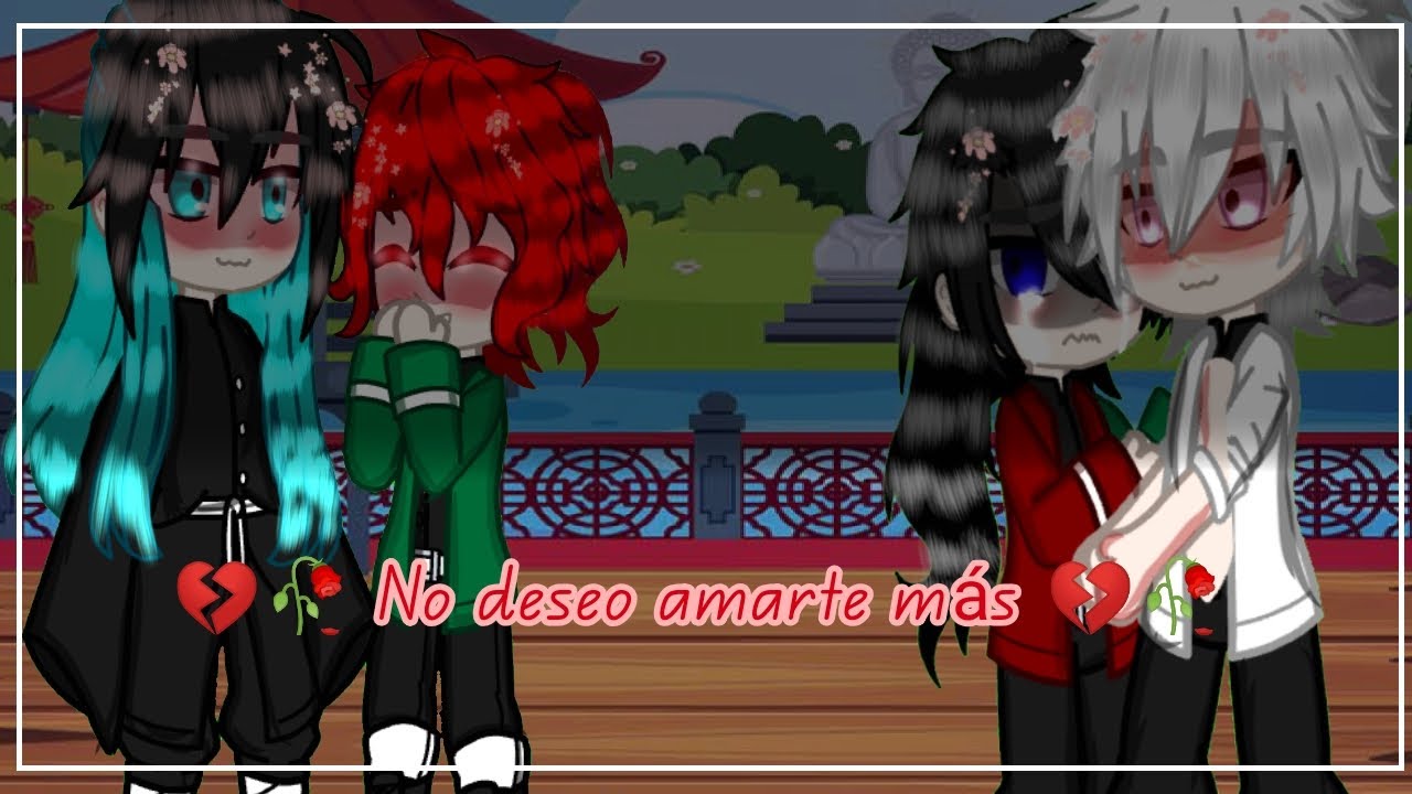 💔🥀 No deseo amarte más 💔🥀/SaneGiyuu 🔥/MitsuShino 🌺/MuiTan?