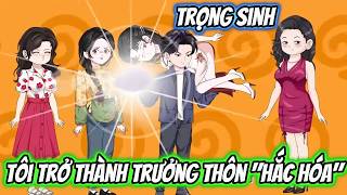 Full| Trọng Sinh Tôi Trở Thành Trưởng Thôn "HẮC HÓA" | 22 VietSub screenshot 3