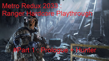 Metro 2033 Redux : Ranger Hardcore Difficulty #Part 1 : Prologue + Hunter (No Commentary)