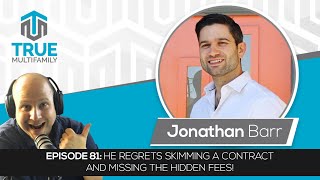 E81: Jonathan Barr - He regrets skimming a contract and missing the hidden fees!