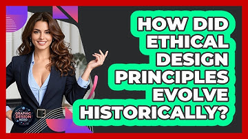 How Did Ethical Design Principles Evolve Historically? - Graphic Design Nerd