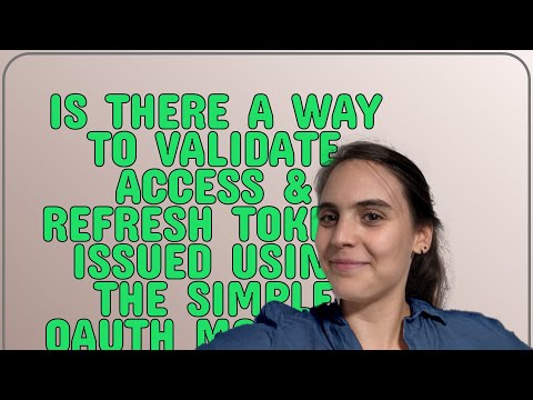 Drupal: Is there a way to validate access & refresh tokens issued using the Simple OAuth module?