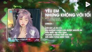 Yêu Em Nhưng Không Với Tới (VuHuynh Remix) - Bích Liên Cover x DC Tâm | Từng Ngày Cứ Thế Remix