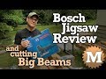 Bosch Jigsaw Review & Cutting Curves in Big Timbers
