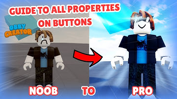 GUIDE TO ALL PROPERTIES ON BUTTONS (Obby Creator)