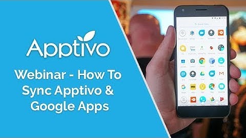 Apptivo Webinar - How To Sync Apptivo & Google Apps