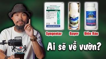 Tuyến Trùng Syngenta Vaniva 450SC- Velum Bayer- Bacte Cisa Pro Điền Râu- Ai Sẽ Về Vườn???
