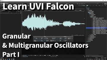 Learn UVI Falcon 2 | Granular & Multigranular Oscillators | Part I