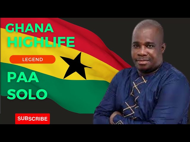 Paa Solo Ghana Highlife Legend. : Ghana old Music. Ghana Music 2023. Ghana old songs. class=