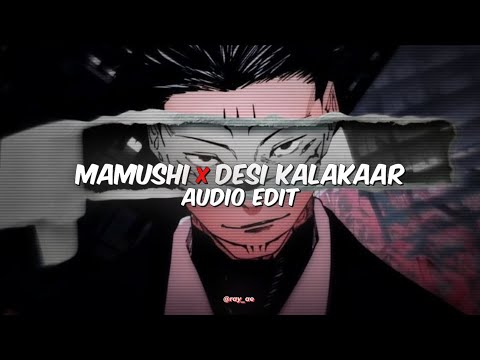 Mamushi X Desi Kalakaar Audio Edit Gravero Mashup