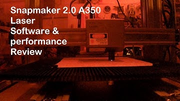 Snapmaker 2 0 A350 laser setup, software, and result review