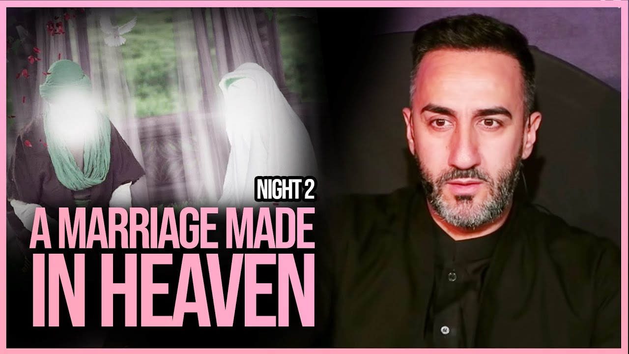 Night 2 | Imam Ali & Fatima (as): A Marriage Made In Heaven | Dr Sayed Ammar Nakshawani