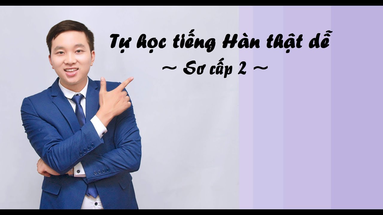 Khóa học Tiếng Hàn Sơ cấp 2 dành cho người Việt