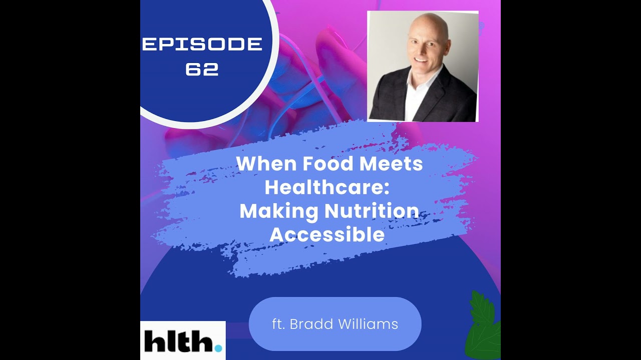 62 I When Food Meets Healthcare: Making Nutrition Accessible with Bradd Williams