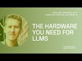 The hardware you need to work with LLMs