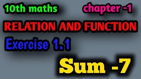 10th maths chapter -1 exercise 1.1 sum -7 RELATION AND FUNCTION.