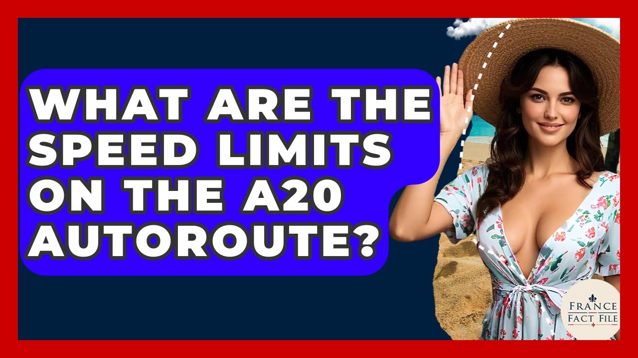 What Are The Speed Limits On The A20 Autoroute? - France Fact File