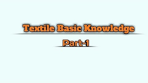 Textile Basic Knowledge Bangla। Part -1। Learn Textile Testing