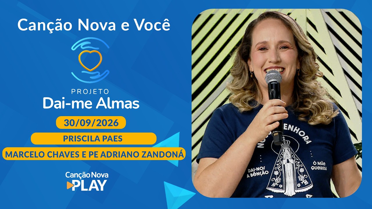 Projeto Dai-me Almas - Priscila Paes, Marcelo Chaves e Padre Adriano Zandoná (30/09/2026)