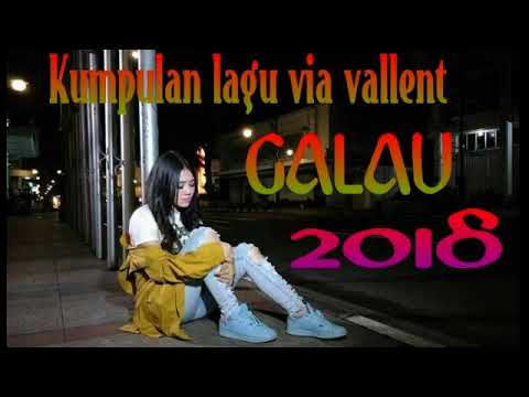 Kumpulan Lagu Via Vallent GALAU 2018 #OMSERA