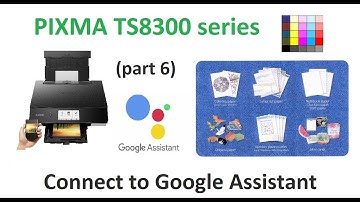 PIXMA TS8320 TS8350 TS8351 (part6) Setting up for Hey Google, talk to Canon printer or Amazon Alexa