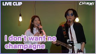 [LIVE]CHIMMI(취미) - I don't want no champagne