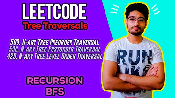 N-arry tree Preorder , Postorder & Level Order Traversal | Leetcode 589 , 590, 429