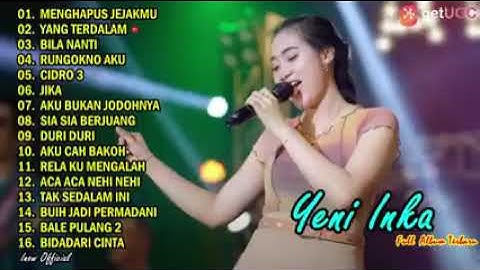 YENI INKA "MENGHAPUS JEJAKMU" Terus Melangkah Melupakanmu l FULL ALBUM TERBARU 2022