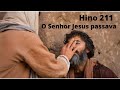 Hinos CCB - Hino 211 O Senhor JESUS passava