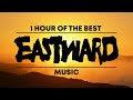 1 Hour of the Best &#39;Eastward&#39; Music