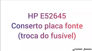 CONSERTO HP ENTERPRISE MANAGED MFP E52645 NÃO LIGA