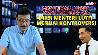 MASUK MALL HARUS SWAB ANITIGEN/PCR : DIKSI MENTERI LUTFI MENUAI KONTROVERSI