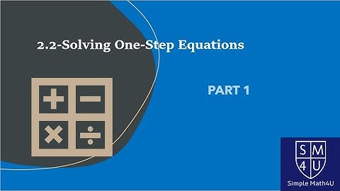 2.2-Solving One-Step Equations - Part 1