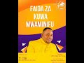 FAIDA ZA KUWA MWAMINIFU BY PASTOR MORRIS ERNEST Uaminifu Dnmi FAIDA ZA KUWA MWAMINIFU BY PASTOR MORRIS ERNEST Uaminifu Dnmi