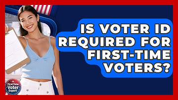 Is Voter ID Required For First-time Voters? - First Time Voter Expert