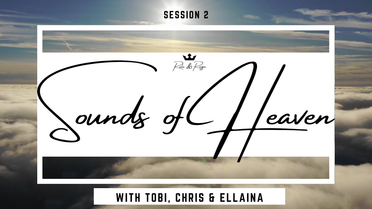 Sounds of Heaven Session 2 with Tobi, Chris & Ellaina Leoni