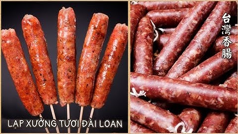 Có Gì Trong Lạp Xưởng Tươi Đài Loan Mà Ngon Như Vậy ? 台灣香腸。