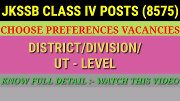 JKSSB Class Iv Posts 8575 | Choose Preferences District / Division / UT - level | know full Detail
